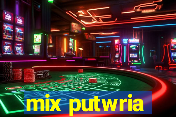 mix putwria